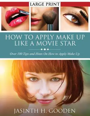 Cum să aplici machiajul ca în filme - How to Apply Make Up Like in the Movies
