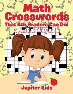 Math Crosswords That 4th Graders Can Do! O carte de activități matematice - Math Crosswords That 4th Graders Can Do! A Math Activity Book