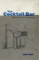 Cocktail Bar: Note pentru un proprietar și operator - The Cocktail Bar: Notes for an Owner & Operator