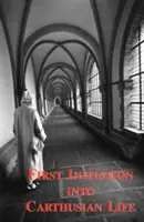 Prima inițiere în viața carthusiană - First Initiation Into Carthusian Life