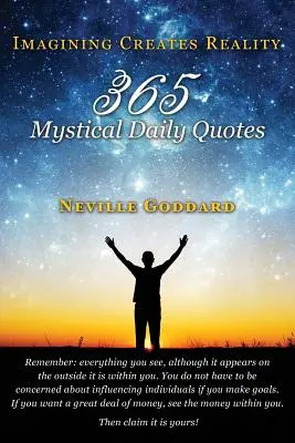 Neville Goddard: Imaginarea creează realitatea: 365 de citate mistice zilnice - Neville Goddard: Imagining Creates Reality: 365 Mystical Daily Quotes