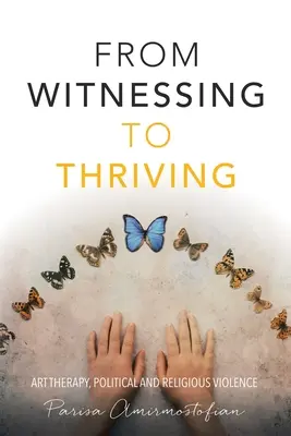 De la a fi martor la a prospera: Terapia prin artă, violența politică și religioasă - From Witnessing to Thriving: Art Therapy, Political and Religious Violence