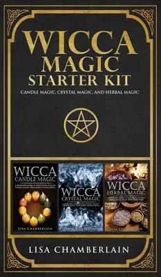 Wicca Magic Starter Kit: Magia lumânărilor, magia cristalelor și magia plantelor - Wicca Magic Starter Kit: Candle Magic, Crystal Magic, and Herbal Magic