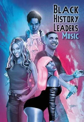 Liderii istoriei negrilor: Muzică: Beyonce, Drake, Nikki Minaj și Prince - Black History Leaders: Music: Beyonce, Drake, Nikki Minaj and Prince
