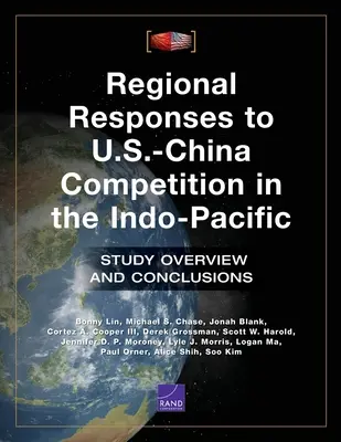 Răspunsuri regionale la concurența SUA-China în Indo-Pacific: Prezentare generală și concluzii ale studiului - Regional Responses to U.S.-China Competition in the Indo-Pacific: Study Overview and Conclusions