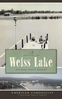 O istorie a lacului Weiss - A History of Weiss Lake