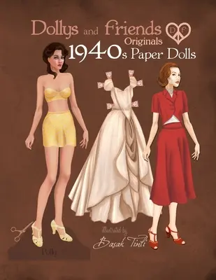 Dollys and Friends Originals 1940s Paper Dolls: Forties Vintage Fashion Dress Up Paper Doll Collection