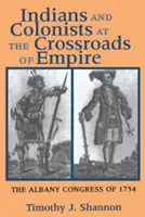 Indieni și coloniști la răscrucea imperiului (Indians and Colonists at the Crossroads of Empire) - Indians and Colonists at the Crossroads of Empire