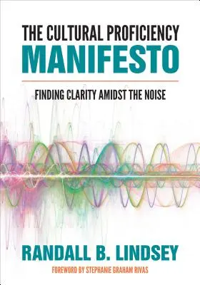 Manifestul competenței culturale: Găsirea clarității în mijlocul zgomotului - The Cultural Proficiency Manifesto: Finding Clarity Amidst the Noise