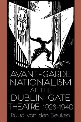 Naționalismul avangardist la Teatrul Dublin Gate, 1928-1940 - Avant-Garde Nationalism at the Dublin Gate Theatre, 1928-1940