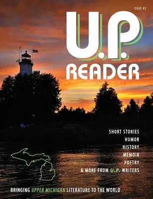 U.P. Reader -- Numărul 3: Aducerea literaturii Upper Michigan în lume - U.P. Reader -- Issue #3: Bringing Upper Michigan Literature to the World