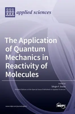 Aplicarea mecanicii cuantice în reactivitatea moleculelor - The Application of Quantum Mechanics in Reactivity of Molecules