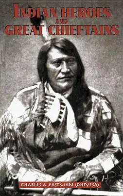 Eroi indieni și mari căpetenii - Indian Heroes and Great Chieftains
