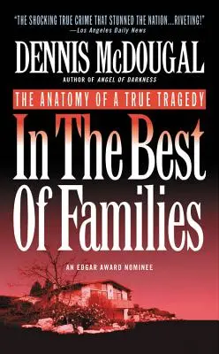 În cea mai bună dintre familii: Anatomia unei adevărate tragedii (The Anatomy of a True Tragedy) - In the Best of Families: The Anatomy of a True Tragedy