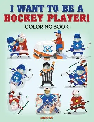 Vreau să fiu un jucător de hochei! Carte de colorat - I Want to be a Hockey Player! Coloring Book