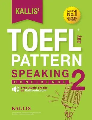 Kallis' TOEFL iBT Pattern Speaking 2: Încredere - Kallis' TOEFL iBT Pattern Speaking 2: Confidence