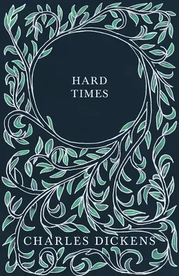 Timpuri grele - cu aprecieri și critici de G. K. Chesterton - Hard Times - With Appreciations and Criticisms By G. K. Chesterton