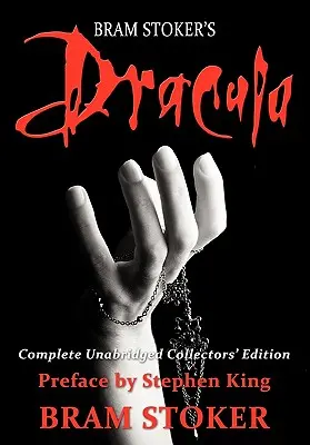 Dracula: Ediție completă și integrală pentru colecționari cu prefață de Stephen King - Dracula: Complete Unabridged Collectors Edition with Preface by Stephen King
