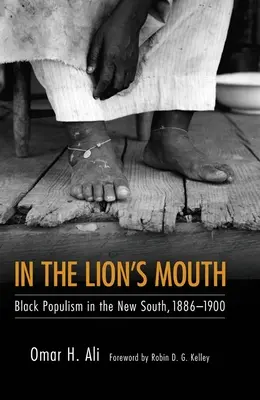 În gura leului: Populismul negru în Noul Sud, 1886-1900 - In the Lion's Mouth: Black Populism in the New South, 1886-1900