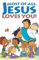 Mai presus de toate, Isus te iubește! (pachet de 25) - Most of All, Jesus Loves You! (Pack of 25)