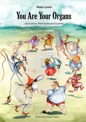 Tu ești organele tale: Faceți cunoștință cu ciudățeniile și calitățile lor. - You Are Your Organs: Get to Know Their Quirks and Qualities.