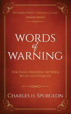 Cuvinte de avertizare (ediție adnotată, actualizată): Pentru cei care șovăie între credință și necredință - Words of Warning (Annotated, Updated Edition): For Those Wavering Between Belief and Unbelief