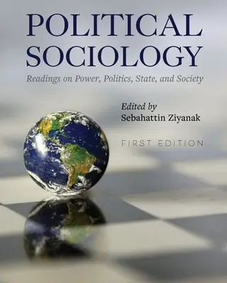 Sociologie politică: Lecturi despre putere, politică, stat și societate - Political Sociology: Readings on Power, Politics, State, and Society