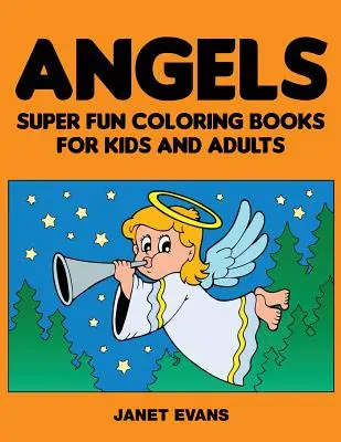 Îngeri: Cărți de colorat super amuzante pentru copii și adulți - Angels: Super Fun Coloring Books for Kids and Adults