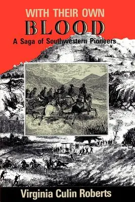 Cu propriul lor sânge: O saga a pionierilor din sud-vest - With Their Own Blood: A Saga of Southwestern Pioneers