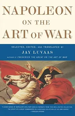Napoleon despre arta războiului (Napoleon on the Art of War) - Napoleon on the Art of War