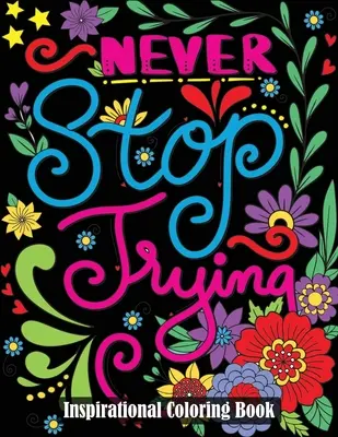 Inspirational Coloring Book: O carte motivațională de colorat pentru adulți cu citate inspirate și pozitive - Inspirational Coloring Book: A Motivational Adult Coloring Book with Inspiring Quotes and Positive