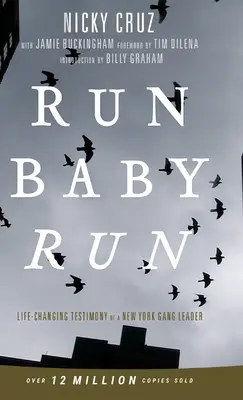 Run Baby Run-New Edition: Povestea adevărată a unui gangster din New York care l-a găsit pe Hristos - Run Baby Run-New Edition: The True Story Of A New York Gangster Finding Christ