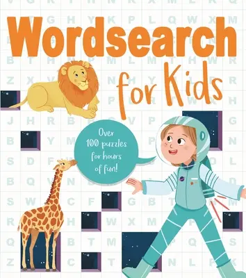 Wordsearch pentru copii: Peste 80 de puzzle-uri pentru ore întregi de distracție! - Wordsearch for Kids: Over 80 Puzzles for Hours of Fun!