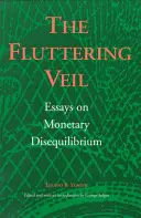 The Fluttering Veil: Essays on Monetary Disequilibrium