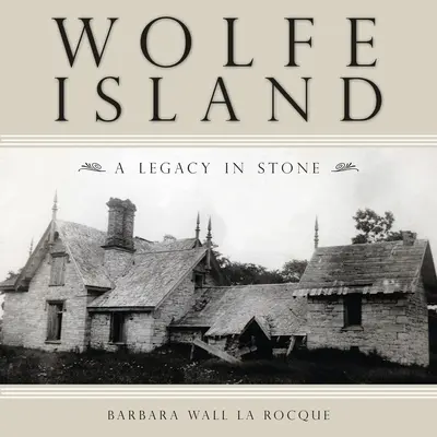 Insula Wolfe: O moștenire în piatră - Wolfe Island: A Legacy in Stone