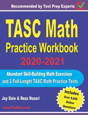 TASC Math Practice Workbook 2020-2021: Exerciții matematice abundente de dezvoltare a abilităților și 2 teste de practică TASC Math complete - TASC Math Practice Workbook 2020-2021: Abundant Skill-Building Math Exercises and 2 Full-Length TASC Math Practice Tests