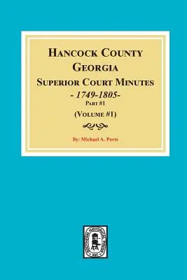 Procesele-verbale ale Curții Superioare din comitatul Hancock, Georgia, 1794-1805. (Volumul 1) - Hancock County, Georgia Superior Court Minutes, 1794-1805. (Volume #1)