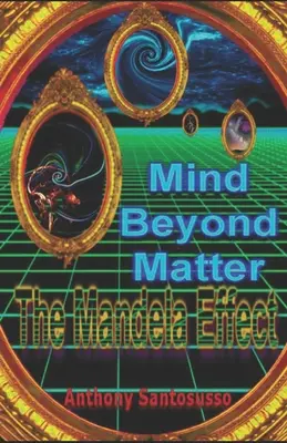 Mintea dincolo de materie: Efectul Mandela - Mind Beyond Matter: The Mandela Effect