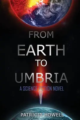 De la Pământ la Umbria: Un roman științifico-fantastic - From Earth to Umbria: A Science Fiction Novel