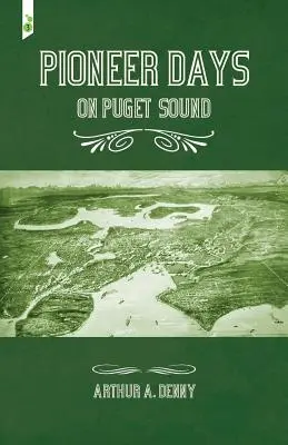 Zilele pionierilor pe Puget Sound - Pioneer Days on Puget Sound