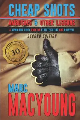 Cheap Shots, Ambushes, and Other Lessons (Împușcături ieftine, ambuscade și alte lecții): A Down and Dirty Book on Streetfighting and Survival - Cheap Shots, Ambushes, and Other Lessons: A Down and Dirty Book on Streetfighting and Survival