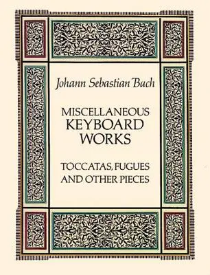 Diferite lucrări pentru claviatură: Toccate, Fugi și alte piese - Miscellaneous Keyboard Works: Toccatas, Fugues and Other Pieces