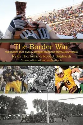Războiul de la graniță: Rivalitatea cizmei de bronz dintre Colorado State și Wyoming - The Border War: The Bronze Boot Rivalry Between Colorado State and Wyoming