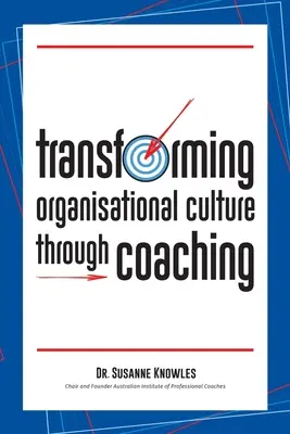 Transformarea culturii organizaționale prin coaching - Transforming Organisational Culture Through Coaching