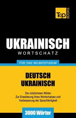 Vocabular ucrainean pentru studiu individual - 3000 de cuvinte - Ukrainischer Wortschatz fr das Selbststudium - 3000 Wrter