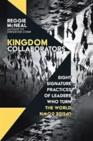 Colaboratorii Regatului: Opt practici caracteristice ale liderilor care întorc lumea pe dos (Eight Signature Practices of Leaders Who Turn the World Upside Down) - Kingdom Collaborators: Eight Signature Practices of Leaders Who Turn the World Upside Down
