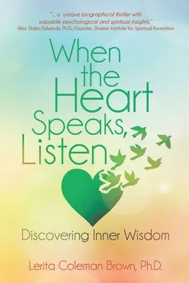 Când inima vorbește, ascultă: Descoperirea înțelepciunii interioare - When the Heart Speaks, Listen: Discovering Inner Wisdom
