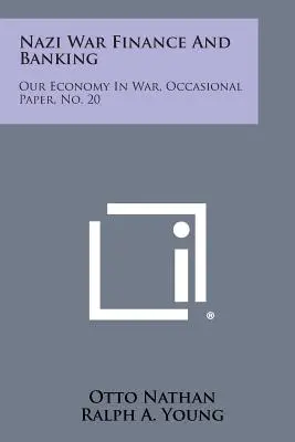 Finanțe și bănci naziste de război: Economia noastră în război, Document ocazional, nr. 20 - Nazi War Finance and Banking: Our Economy in War, Occasional Paper, No. 20