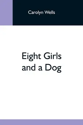 Opt fete și un câine - Eight Girls And A Dog