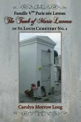 Mormântul lui Marie Laveau: În cimitirul St. Louis nr. 1 - The Tomb of Marie Laveau: In St. Louis Cemetery No. 1
